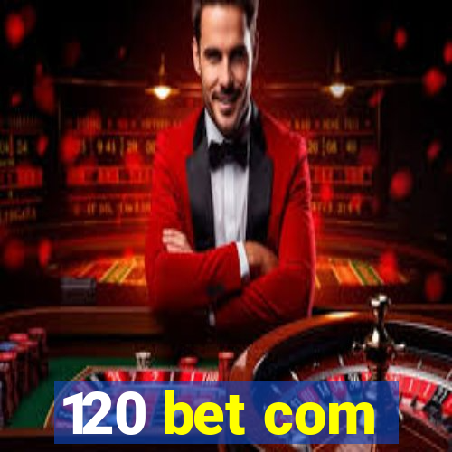 120 bet com